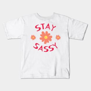 Stay Sassy! Kids T-Shirt